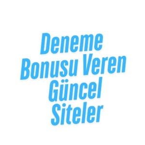 Deneme Bonusu Veren Güncel Siteler